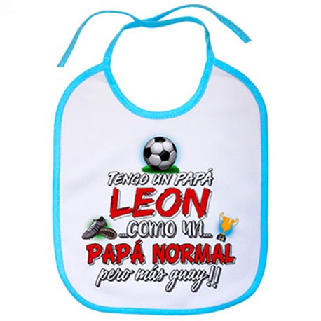 Babero tengo un papá León como un papá normal pero más guay