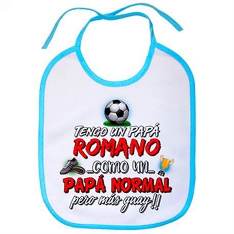 Babero tengo un papá Romano como un papá normal pero más guay