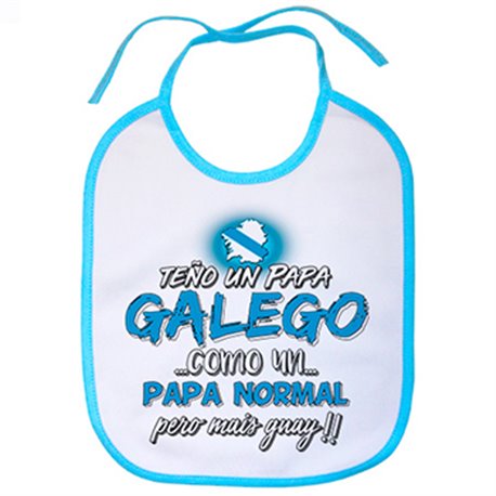 Babero teño un papá Galego como un papá normal pero mais guay