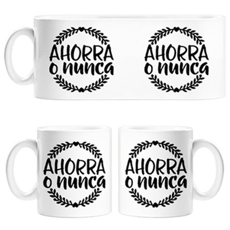Taza Ahorra o nunca