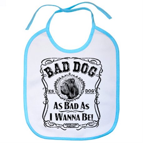 Babero frase perro raza Mastín Napolitano Napolitan Mastiff Bad dog as bad as I wanna be