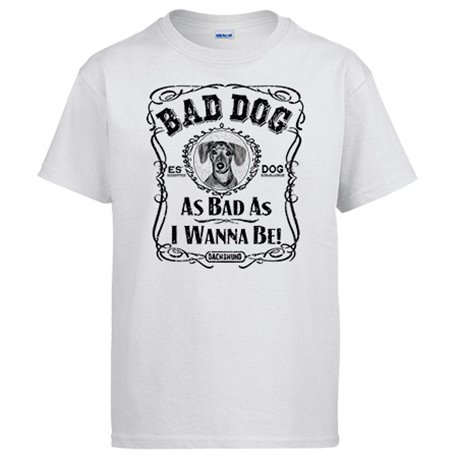 Camiseta frase perro mascota raza Dachshund Bad dog as bad as I wanna be