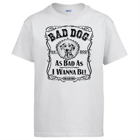 Camiseta frase perro mascota raza Dalmatian Dálmata Bad dog as bad as I wanna be