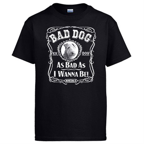 Camiseta frase perro raza Airdeale Bad dog as bad as I wanna be