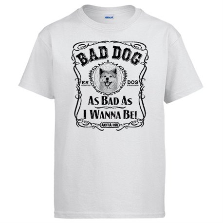 Camiseta frase perro raza Akita Inu Bad dog as bad as I wanna be