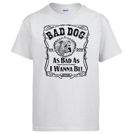 Camiseta frase perro raza American Bulldog Bad dog as bad as I wanna be