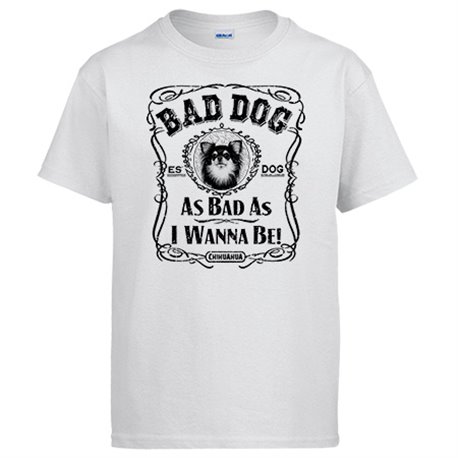 Camiseta frase perro raza Chihuahua peludo Bad dog as bad as I wanna be