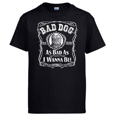 Camiseta frase perro raza Pitbull Bad dog as bad as I wanna be