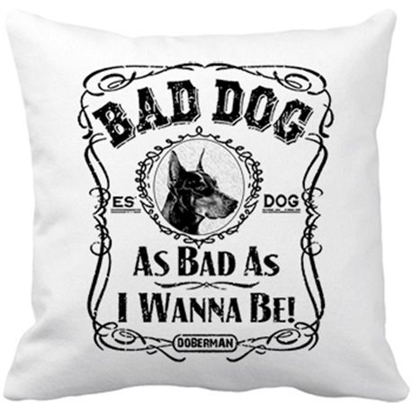 Cojín con relleno frase perro mascota raza Doberman Bad dog as bad as I wanna be