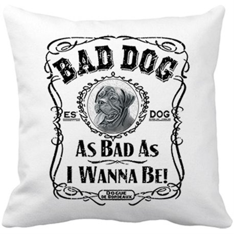 Cojín con relleno frase perro mascota raza Dogue de Bordeaux Bad dog as bad as I wanna be
