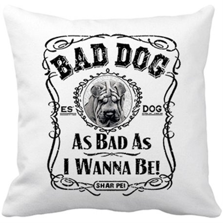 Cojín con relleno frase perro mascota raza Shar Pei Bad dog as bad as I wanna be