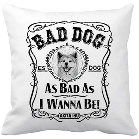 Cojín con relleno frase perro raza Akita Inu Bad dog as bad as I wanna be