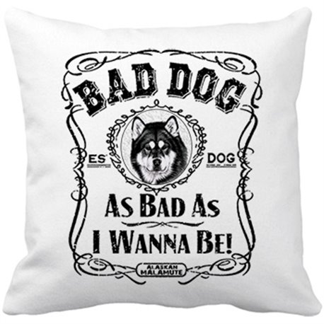 Cojín con relleno frase perro raza Alaskan Malamute Bad dog as bad as I wanna be