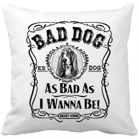 Cojín con relleno frase perro raza Basset Hound Bad dog as bad as I wanna be