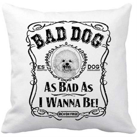 Cojín con relleno frase perro raza Bichon Frise Bad dog as bad as I wanna be