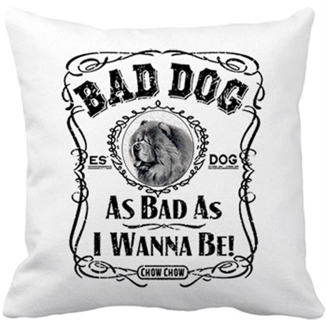 Cojín con relleno frase perro raza Chow Chow Bad dog as bad as I wanna be