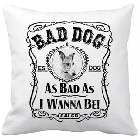 Cojín con relleno frase perro raza Galgo corredor Bad dog as bad as I wanna be