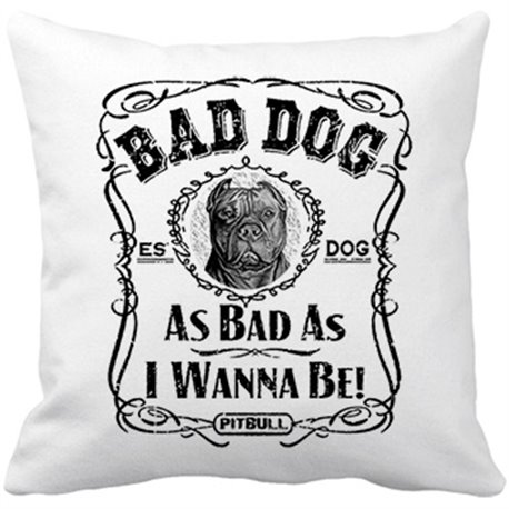 Cojín con relleno frase perro raza Pitbull Bad dog as bad as I wanna be