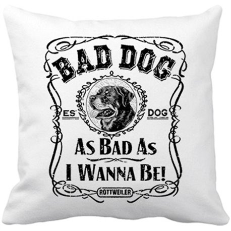 Cojín con relleno frase perro raza Rottweiler Bad dog as bad as I wanna be