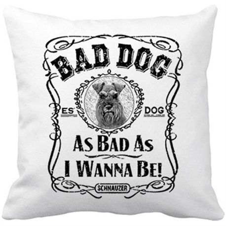 Cojín con relleno frase perro raza Schnauzer Bad dog as bad as I wanna be