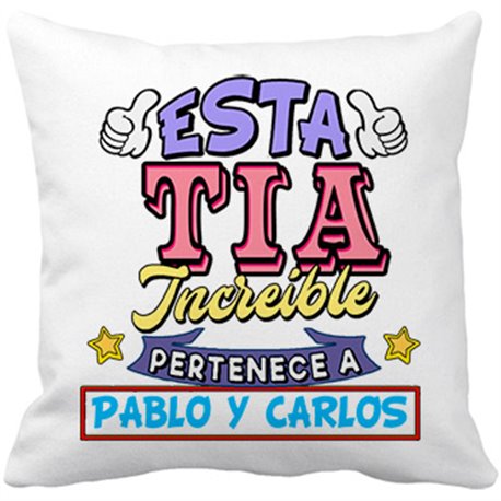 Cojín con relleno personalizable con nombre ejemplo Esta Tía increíble pertenece a Pablo y Carlos