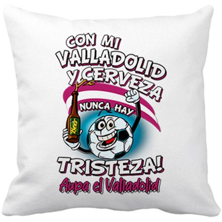 Cojín con relleno frase con mi Valladolid y cerveza nunca hay tristeza fútbol