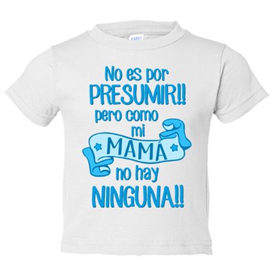 Camiseta bebé no es por presumir pero como mi mamá no hay ninguna azul