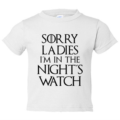 Camiseta bebé frase Sorry Ladies I Am In The Night s Watch