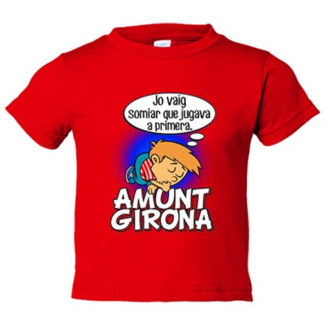 Camiseta bebé Amunt Girona jo vaig somiar que jugava a Primera