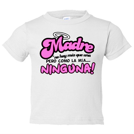 Camiseta bebé madre no hay más que una pero como la mía no hay ninguna rosa