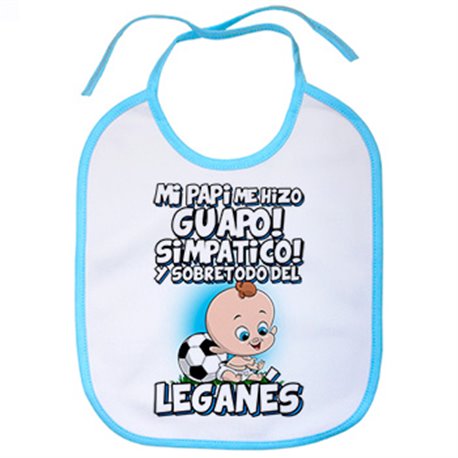 Babero mi papi me hizo guapo simpático y sobretodo aficionado al fútbol de Leganés