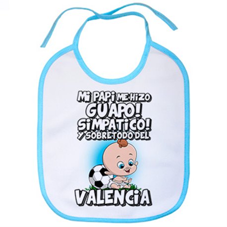 Babero mi papi me hizo guapo simpático y sobretodo aficionado al fútbol de Valencia
