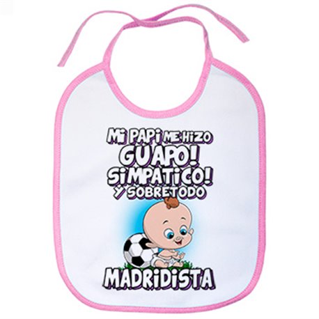 Babero mi papi me hizo guapo simpático y sobretodo aficionado al fútbol madridista