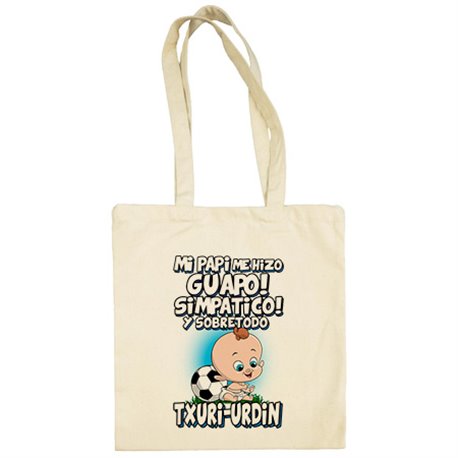 Bolsa de tela mi papi me hizo guapo simpático y sobretodo aficionado al fútbol txuri urdin