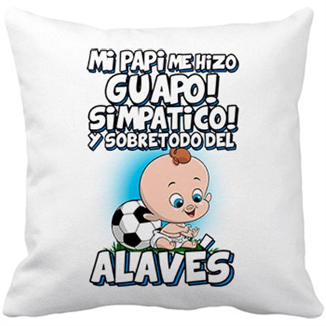 Cojín con relleno mi papi me hizo guapo simpático y sobretodo aficionado al fútbol alavés