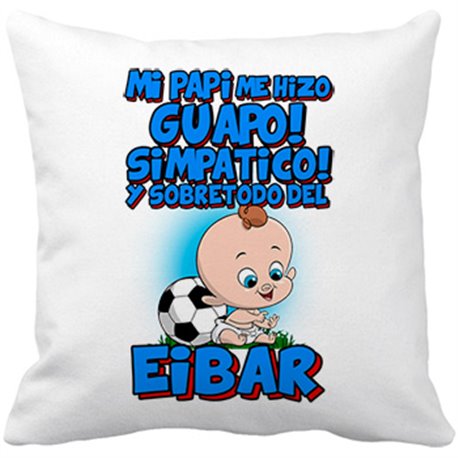 Cojín con relleno mi papi me hizo guapo simpático y sobretodo aficionado al fútbol de Eibar