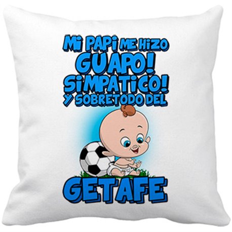 Cojín con relleno mi papi me hizo guapo simpático y sobretodo aficionado al fútbol de Getafe