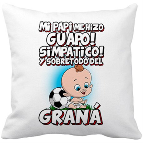 Cojín con relleno mi papi me hizo guapo simpático y sobretodo aficionado al fútbol de Granada