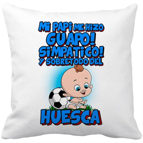 Cojín con relleno mi papi me hizo guapo simpático y sobretodo aficionado al fútbol de Huesca