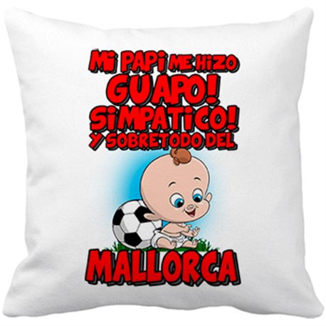 Cojín con relleno mi papi me hizo guapo simpático y sobretodo aficionado al fútbol de Mallorca