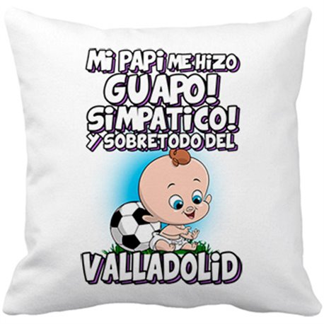 Cojín con relleno mi papi me hizo guapo simpático y sobretodo aficionado al fútbol de Valladolid