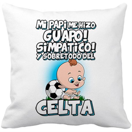 Cojín con relleno mi papi me hizo guapo simpático y sobretodo aficionado al fútbol del Celta