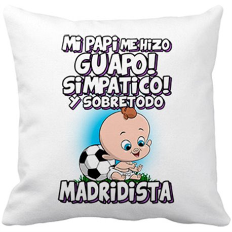 Cojín con relleno mi papi me hizo guapo simpático y sobretodo aficionado al fútbol madridista (DESACTIVAR)