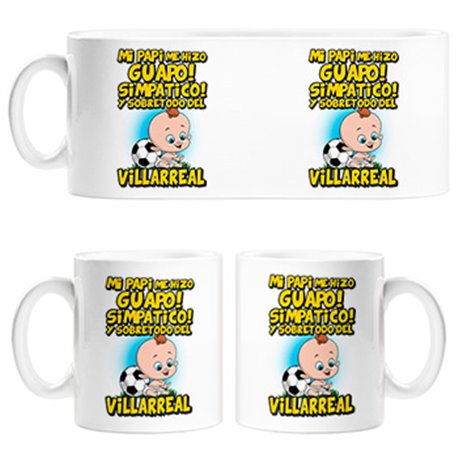 Taza mi papi me hizo guapo simpático y sobretodo aficionado al fútbol de Villarreal