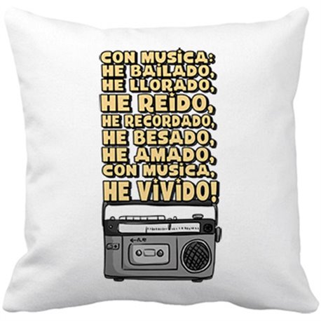 Cojín con relleno Con música he bailado llorado reido he vivido