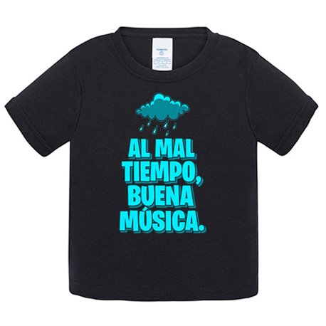 Camiseta bebé Al mal tiempo buena música