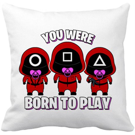 Cojín con relleno you were born to play nacido para jugar al calamar parodia