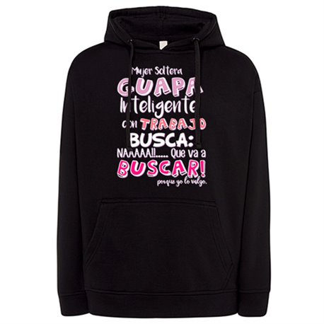Sudadera frase cachonda Mujer soltera guapa inteligente con trabajo busca