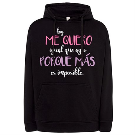 Sudadera hoy me quiero igual que ayer porque más es imposible