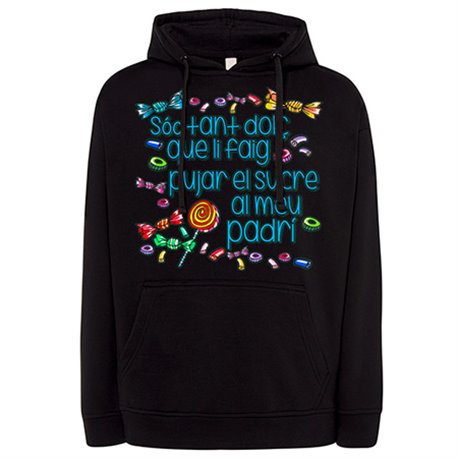 Sudadera Sóc tan dolç que li faig pujar el sucre al padrí